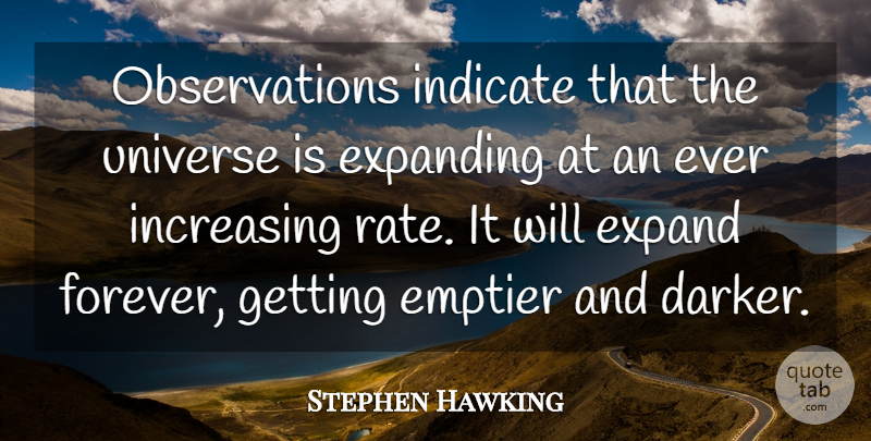 Stephen Hawking Quote About Forever, Expanding, Observation: Observations Indicate That The Universe...