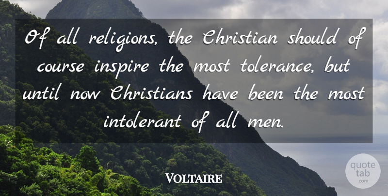 Voltaire Quote About Christian, Men, Inspire: Of All Religions The Christian...