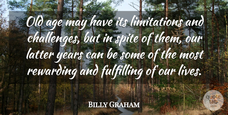 Billy Graham Quote About Years, Challenges, Age: Old Age May Have Its...