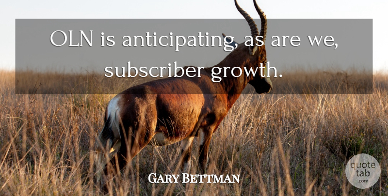 Gary Bettman Quote About Subscriber: Oln Is Anticipating As Are...