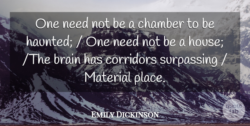 Emily Dickinson Quote About Brain, Brains, Chamber, Material: One Need Not Be A...