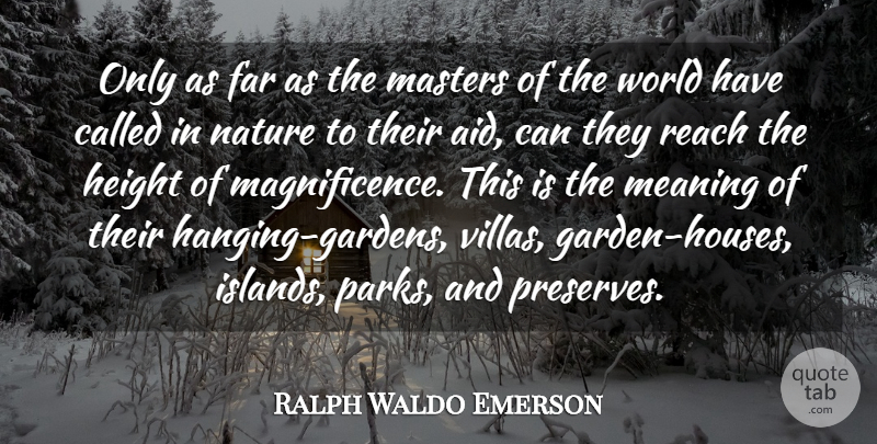 Ralph Waldo Emerson Quote About Far, Height, Masters, Nature: Only As Far As The...