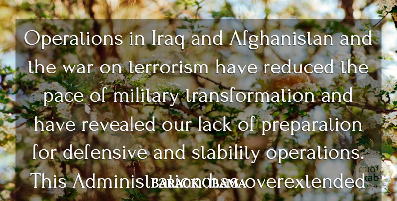 Barack Obama Quote About Defensive, Iraq, Lack, Operations, Pace: Operations In Iraq And Afghanistan...