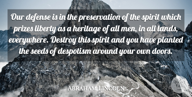 Abraham Lincoln Quote About Men, Doors, Land: Our Defense Is In The...