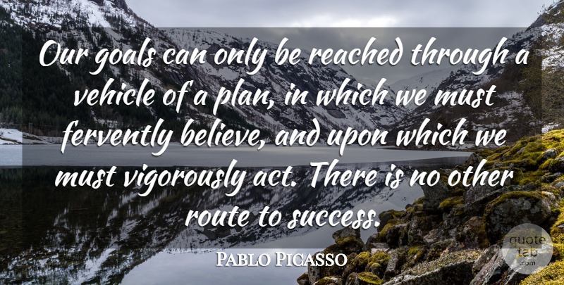 Pablo Picasso Quote About Inspirational, Motivational, Basketball: Our Goals Can Only Be...