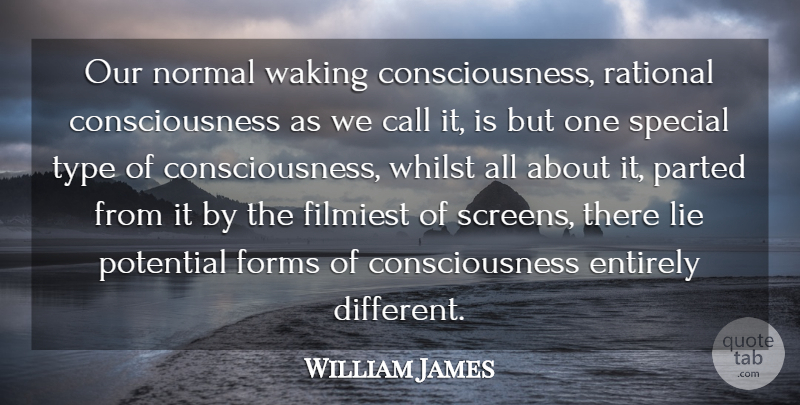 William James Quote About Lying, Special, Different: Our Normal Waking Consciousness Rational...