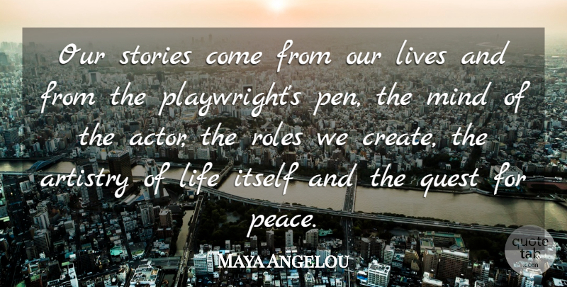 Maya Angelou Quote About Mind, Identity, Stories: Our Stories Come From Our...