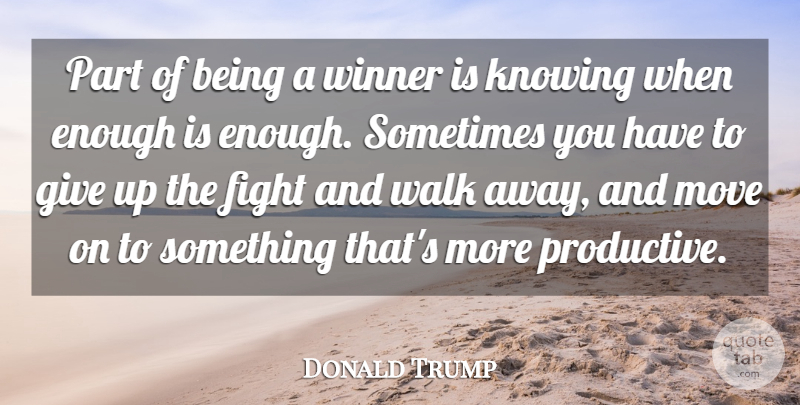 Donald Trump Quote About Moving On, Success, Giving Up: Part Of Being A Winner...