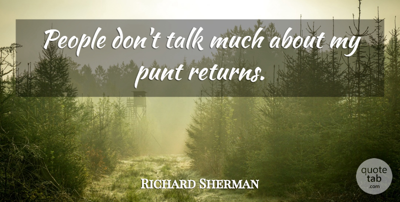 Richard Sherman Quote About People: People Dont Talk Much About...