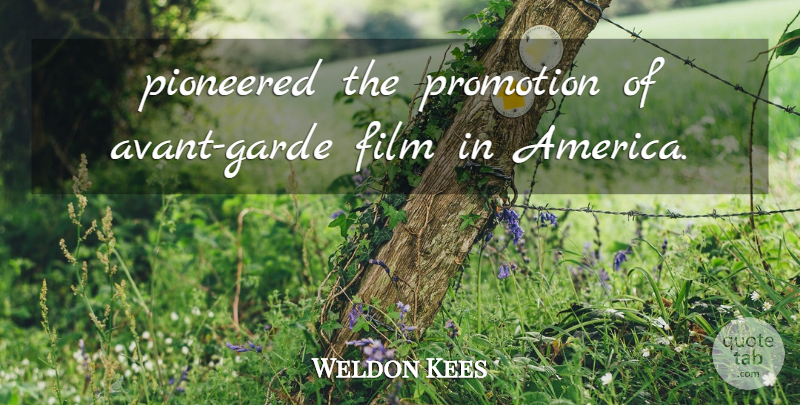 Weldon Kees Quote About Promotion: Pioneered The Promotion Of Avant...