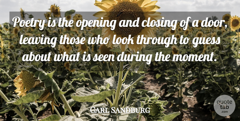 Carl Sandburg Quote About Doors, Closing Up, Poetry: Poetry Is The Opening And...