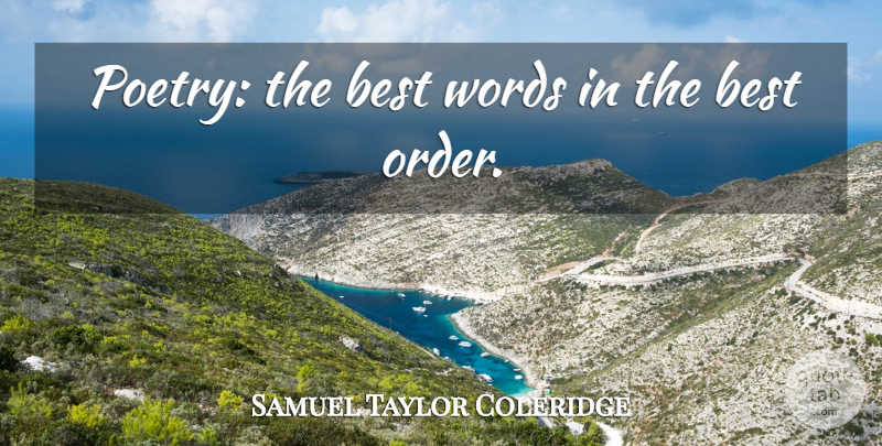 Samuel Taylor Coleridge Quote About Writing, Prose Poetry, Order: Poetry The Best Words In...