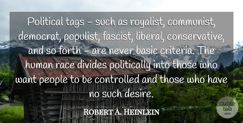 Robert A. Heinlein Quote About Race, People, Political: Political Tags Such As Royalist...