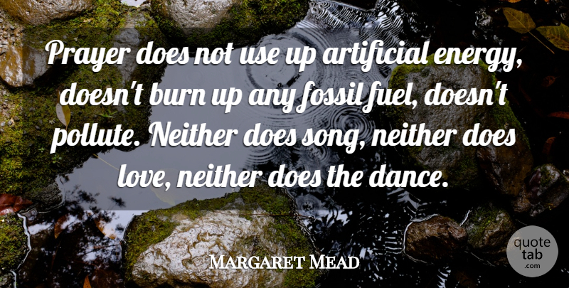Margaret Mead Quote About Love, Dance, Song: Prayer Does Not Use Up...