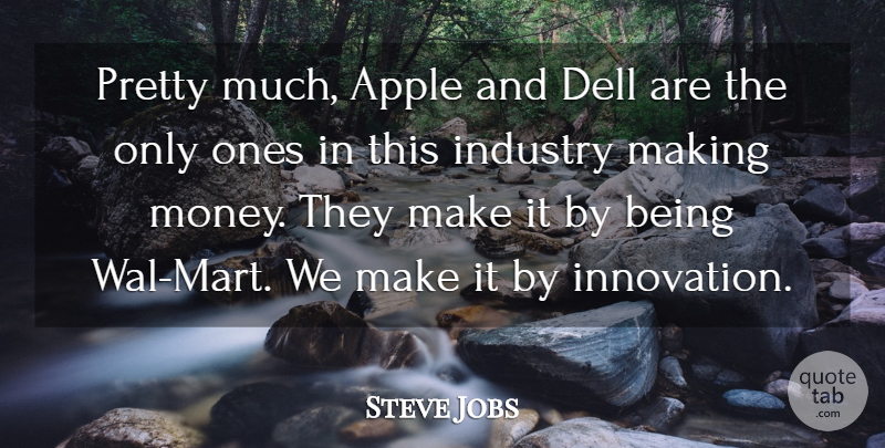 Steve Jobs Quote About Money, Business, Apples: Pretty Much Apple And Dell...