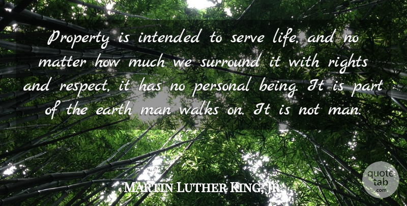 Martin Luther King, Jr. Quote About Life, Respect, Men: Property Is Intended To Serve...