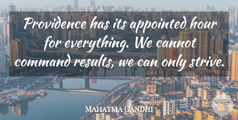 Mahatma Gandhi Quote About Everything Happens For A Reason, Hours, Strive: Providence Has Its Appointed Hour...