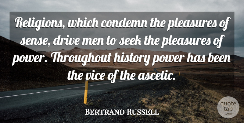Bertrand Russell Quote About Power, Men, Religion: Religions Which Condemn The Pleasures...