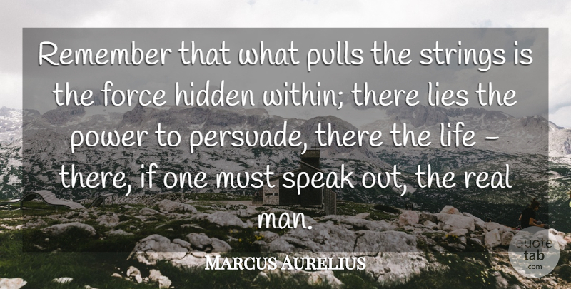 Marcus Aurelius Quote About Lying, Real, Power: Remember That What Pulls The...