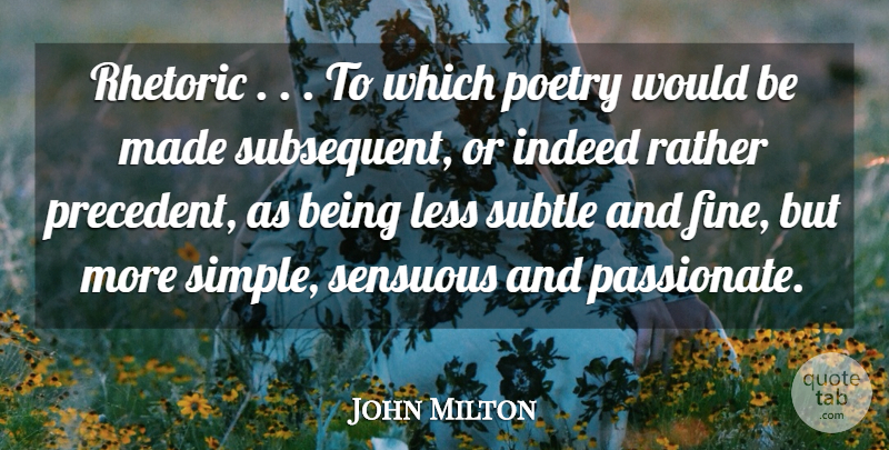 John Milton Quote About Indeed, Less, Poetry, Rather, Rhetoric: Rhetoric To Which Poetry Would...