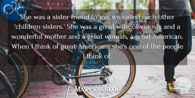 Maya Angelou Quote About Great, Mother, People, Wonderful: She Was A Sister Friend...