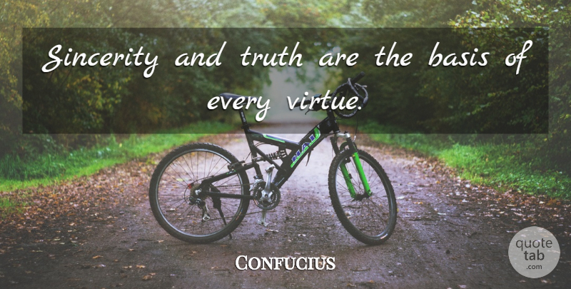 Confucius Quote About Human Nature, Sincerity, Virtue: Sincerity And Truth Are The...