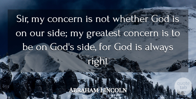 Abraham Lincoln Quote About Leadership, God, Wisdom: Sir My Concern Is Not...