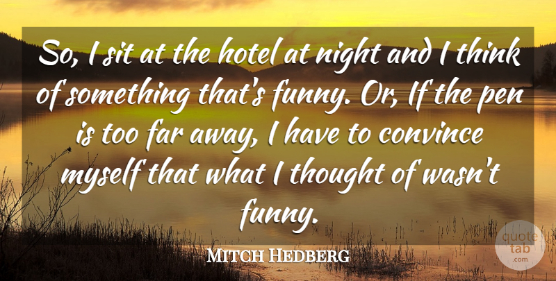 Mitch Hedberg Quote About Funny, Humor, Night: So I Sit At The...