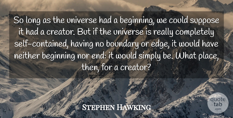 Stephen Hawking Quote About Science, Self, Long: So Long As The Universe...