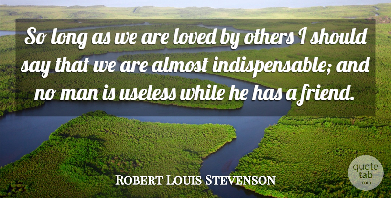 Robert Louis Stevenson Quote About Love, Inspirational, Life: So Long As We Are...