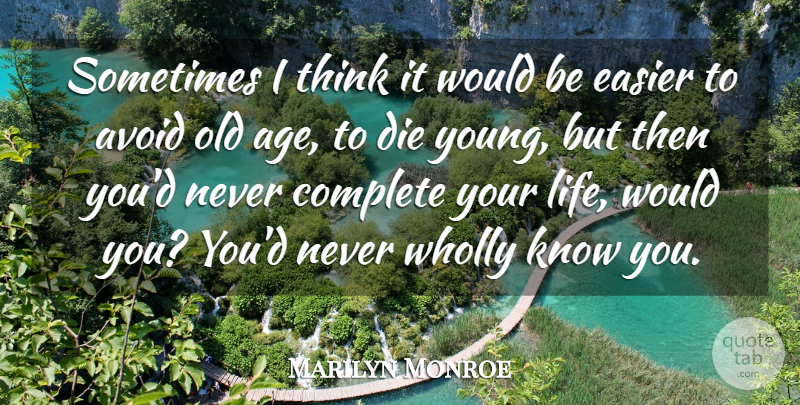 Marilyn Monroe Quote About Inspiring, Thinking, Age: Sometimes I Think It Would...
