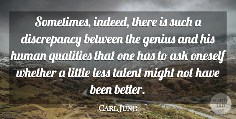 Carl Jung Quote About Sad, Discrepancies Between, Quality: Sometimes Indeed There Is Such...