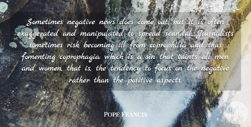 Pope Francis Quote About Men, Focus, Risk: Sometimes Negative News Does Come...