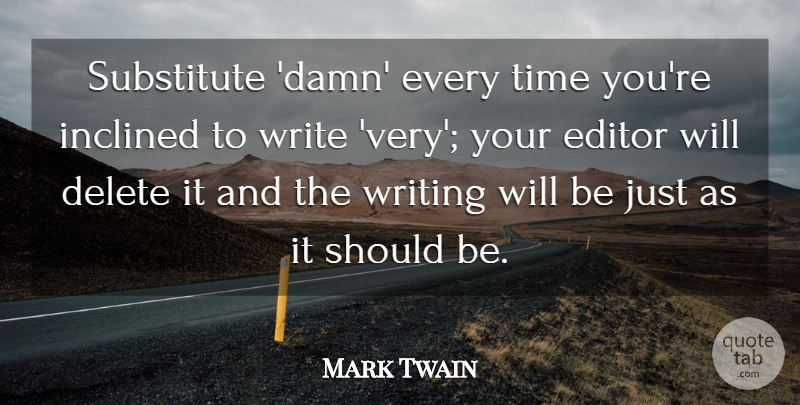 Mark Twain Quote About Writing, Editors, Crafts: Substitute Damn Every Time Youre...
