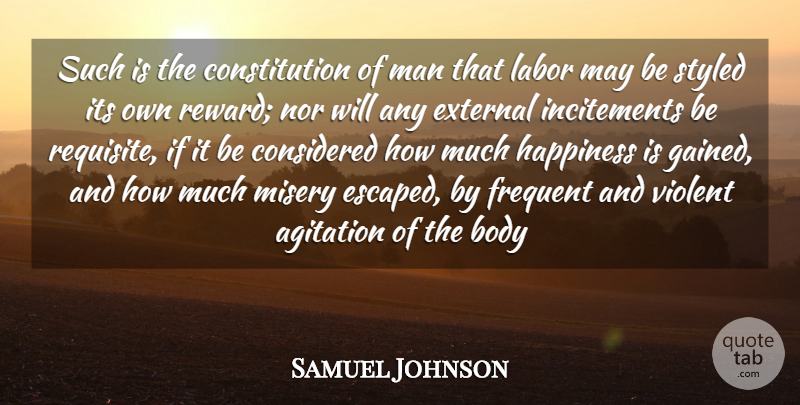 Samuel Johnson Quote About Agitation, Body, Considered, Constitution, External: Such Is The Constitution Of...