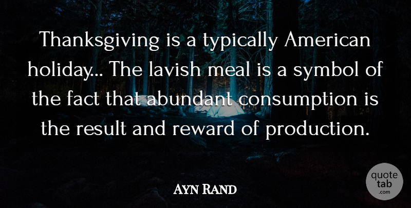 Ayn Rand Quote About Abundant, Fact, Lavish, Meal, Result: Thanksgiving Is A Typically American...