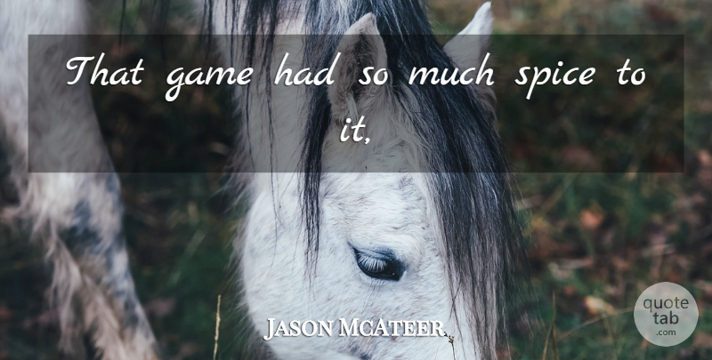 Jason McAteer Quote About Game, Spice: That Game Had So Much...