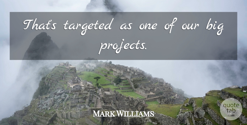 Mark Williams Quote About Targeted: Thats Targeted As One Of...