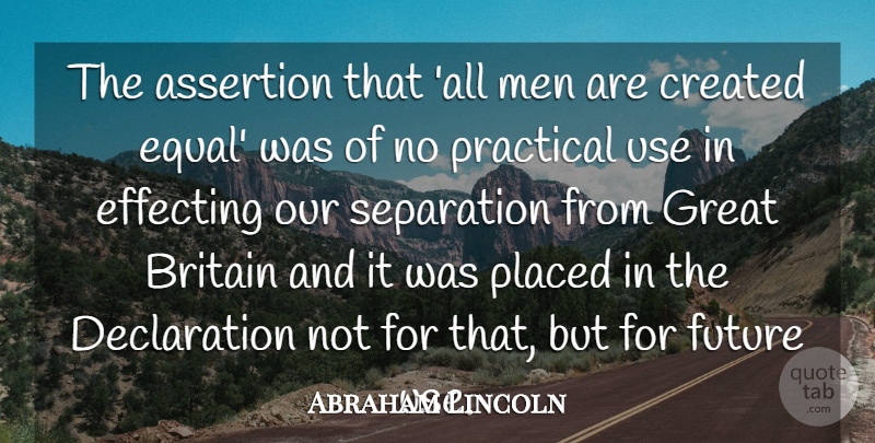 Abraham Lincoln Quote About Men, Use, Separation: The Assertion That All Men...
