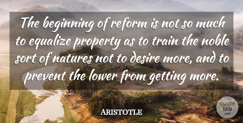 Aristotle Quote About Nature, Equality, Desire: The Beginning Of Reform Is...