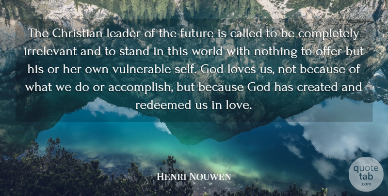 Henri Nouwen Quote About Christian, Self, Leader: The Christian Leader Of The...