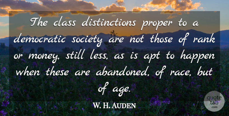 W. H. Auden Quote About Birthday, Money, Time: The Class Distinctions Proper To...