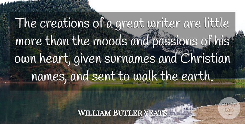 William Butler Yeats Quote About Christian, Writing, Heart: The Creations Of A Great...