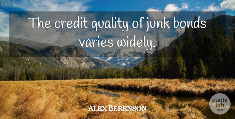 Alex Berenson Quote About Junk, Varies: The Credit Quality Of Junk...