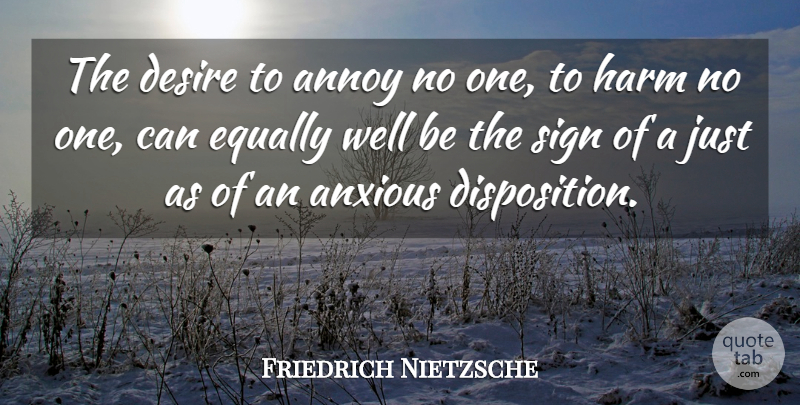 Friedrich Nietzsche Quote About Desire, Annoying, Disposition: The Desire To Annoy No...