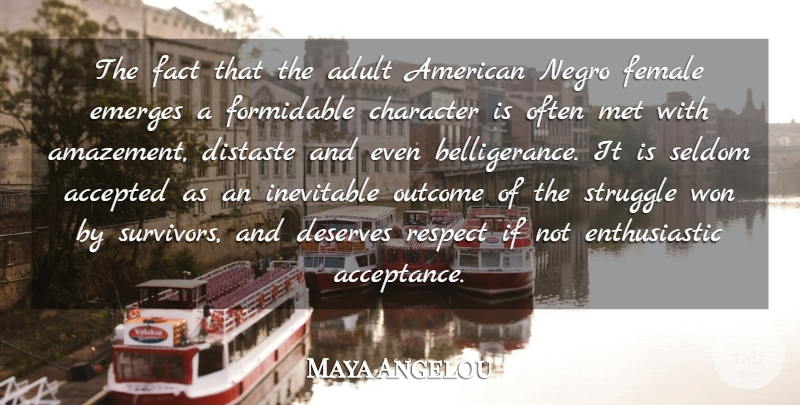 Maya Angelou Quote About Inspirational, Motivational, Respect: The Fact That The Adult...
