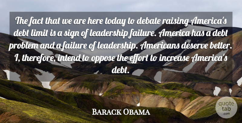 Barack Obama Quote About America, Debate, Debt, Deserve, Effort: The Fact That We Are...