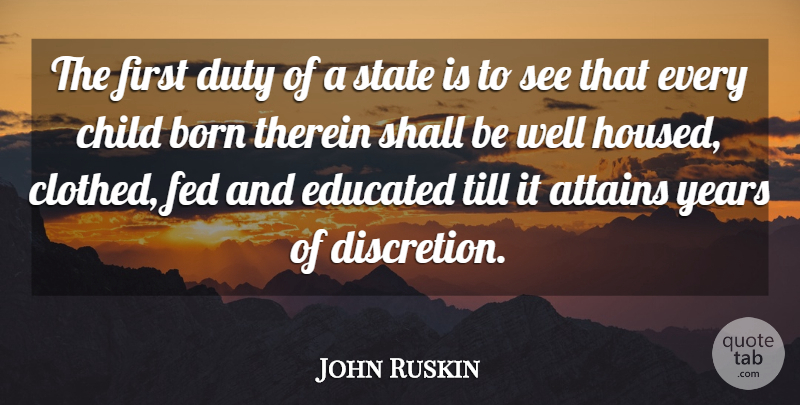 John Ruskin Quote About Children, Years, Literature: The First Duty Of A...
