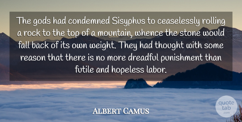 Albert Camus Quote About Fall, Punishment, Rocks: The Gods Had Condemned Sisyphus...