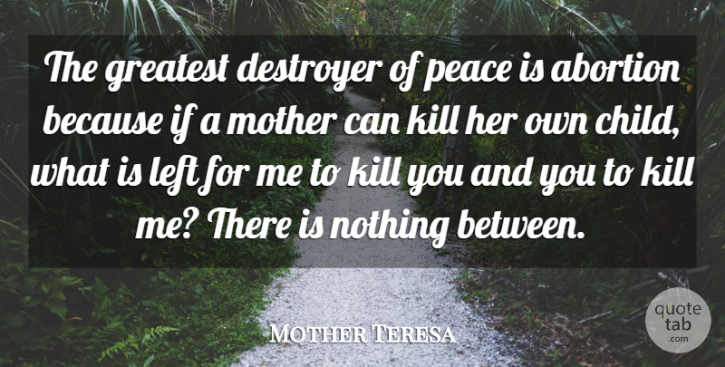 Mother Teresa Quote About Death, Mother, Peace: The Greatest Destroyer Of Peace...